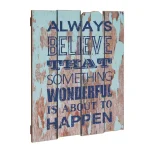 Stonebriar Collection Always Believe That Something Wonderful is About to Happen Wooden Wall Art Sign, 19 x 16 in. thumbnail 4