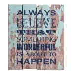 Stonebriar Collection Always Believe That Something Wonderful is About to Happen Wooden Wall Art Sign, 19 x 16 in. thumbnail 1